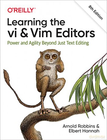 Learning the vi and Vim Editors: Power and Agility Beyond Just Text Editing - Arnold Robbins [KSIĄŻKA]