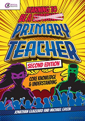 Learning to be a Primary Teacher: Core Knowledge and Understanding (Critical Teaching) - Jonathan Glazzard [KSIĄŻKA]