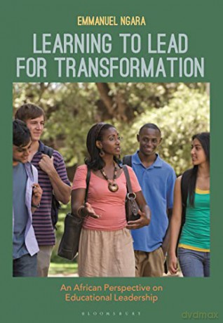 Learning to Lead for Transformation: An African Perspective on Educational Leadership - Emmanuel Ngara [KSIĄŻKA]