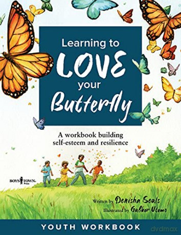 Learning to Love Your Butterfly: A Workbook Building Self-Esteem and Resilience Youth Workbook (Butterflies in Me) - Denisha Seals [KSIĄŻKA]