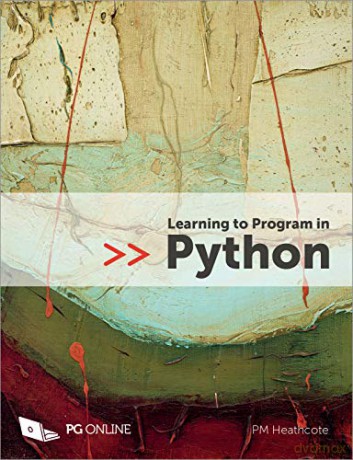 Learning to Program in Python Crash Course in Coding for Python 3.x Beginners Guide in Programming with Examples and Challenges GCSE and A Level Computer Science Course textbook KS4 KS5 - PM Heathcote [KSIĄŻKA]
