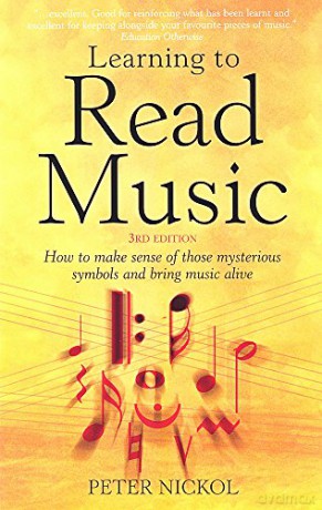 Learning to Read Music: 3rd edition: How to Make Sense of Those Mysterious Symbols and Bring Music to Life - Peter Nickol [KSIĄŻKA]