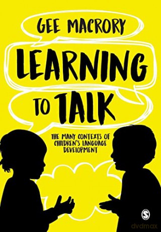 Learning to Talk: The many contexts of children's language development - Gee Macrory [KSIĄŻKA]
