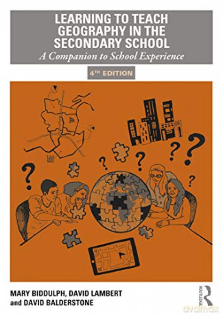 Learning to Teach Geography in the Secondary School: A Companion to School Experience (Learning to Teach Subjects in the Secondary School Series) - Mary Biddulph [KSIĄŻKA]