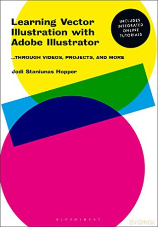 Learning Vector Illustration with Adobe Illustrator: ...through videos, projects, and more - Jodi Staniunas Hopper [KSIĄŻKA]