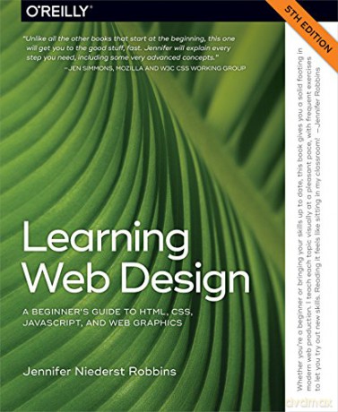Learning Web Design 5e: A Beginner's Guide to HTML, CSS, JavaScript, and Web Graphics - Jennifer Nieder Robbins [KSIĄŻKA]