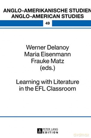 Learning with Literature in the EFL Classroom (49) (Anglo-Amerikanische Studien - Anglo-American Studies) - Werner Delanoy [KSIĄŻKA]