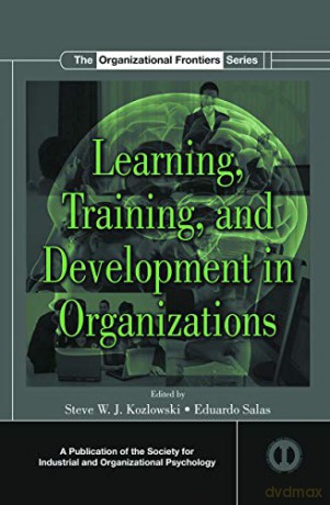 Learning, Training, and Development in Organizations (SIOP Organizational Frontiers Series) - Steve W.J. Kozlowski [KSIĄŻKA]