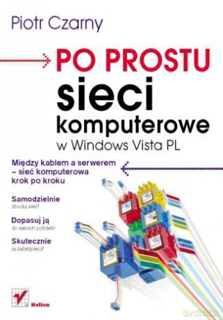 Po prostu sieci komputerowe w Windows Vista PL [KSIĄŻKA]