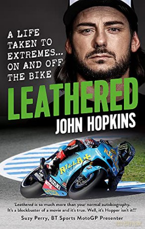Leathered: A life taken to extremes... on and off the bike - John Hopkins [KSIĄŻKA]