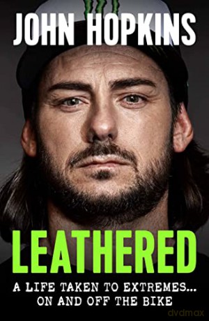 Leathered: A life taken to extremes... on and off the bike - John Hopkins [KSIĄŻKA]
