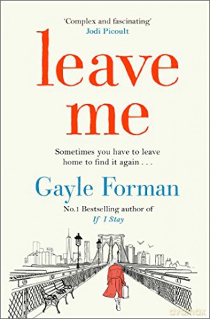 Leave Me: Gayle Forman - Gayle Forman [KSIĄŻKA]