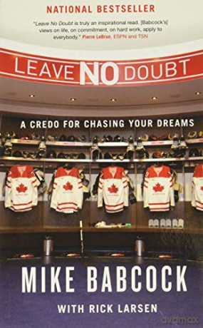 Leave No Doubt: A Credo for Chasing Your Dreams - Mike Babcock [KSIĄŻKA]