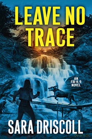 Leave No Trace (F.B.I. K-9 Novel): 5 - Sara Driscoll [KSIĄŻKA]