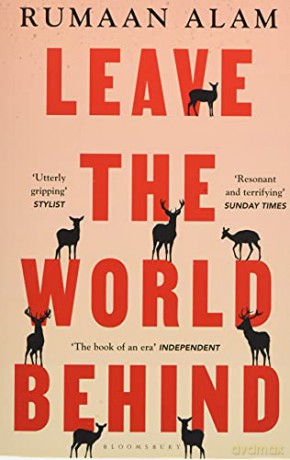 Leave the World Behind: 'The book of an era' Independent (Bloomsbury Publishing) - Rumaan Alam [KSIĄŻKA]