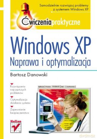 Windows XP. Naprawa i optymalizacja. Ćwiczenia praktyczne [KSIĄŻKA]