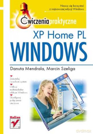 Windows XP Home PL. Ćwiczenia praktyczne [KSIĄŻKA]