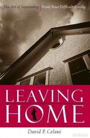 Leaving Home: The Art of Separating From Your Difficult Family - David Celani [KSIĄŻKA]