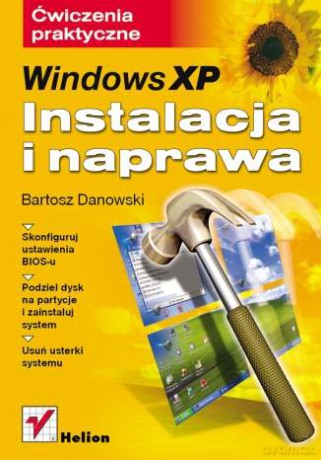 Windows XP. Instalacja i naprawa. Ćwiczenia praktyczne [KSIĄŻKA]
