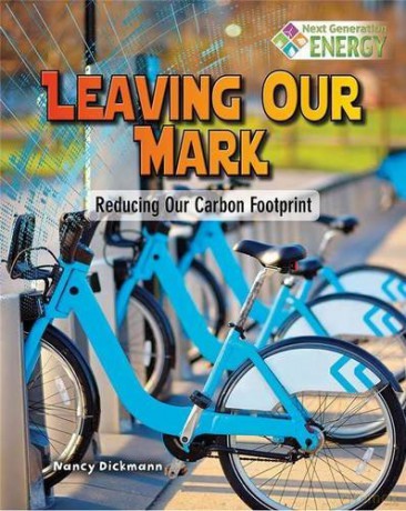 Leaving Our Mark: Reducing Our Carbon Footprint (Next Generation Energy) - Nancy Dickmann [KSIĄŻKA]