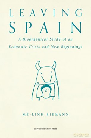 Leaving Spain: A Biographical Study of an Economic Crisis and New Beginnings - Me-Linh Hannah Riemann [KSIĄŻKA]