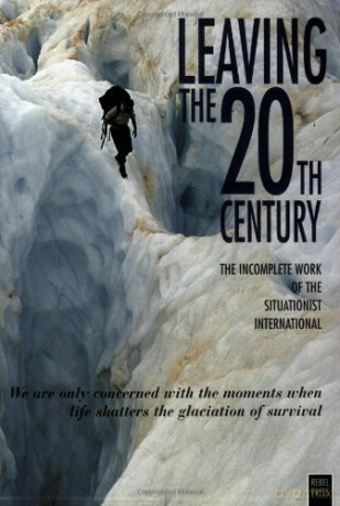 Leaving the 20th Century: Incomplete Work of the Situationist International - Christopher Gray [KSIĄŻKA]