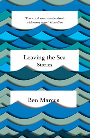 Leaving the Sea - Ben Marcus [KSIĄŻKA]