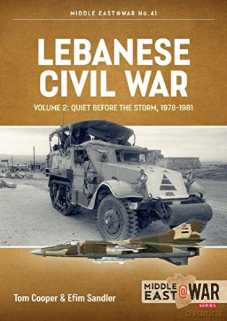 Lebanese Civil War: Volume 2: Quiet Before the Storm, 1978-1981 (MiddleEast@War) - Tom Cooper [KSIĄŻKA]