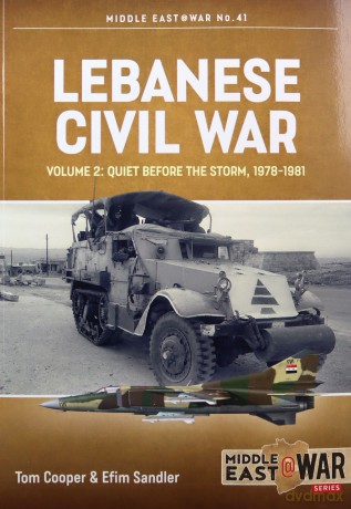 Lebanese Civil War: Volume 2: Quiet Before the Storm, 1978-1981 (MiddleEast@War) - Tom Cooper [KSIĄŻKA]