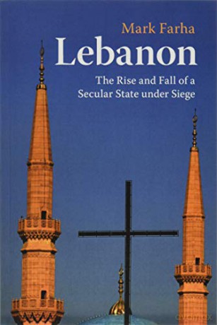 Lebanon: The Rise and Fall of a Secular State under Siege - Mark Farha [KSIĄŻKA]