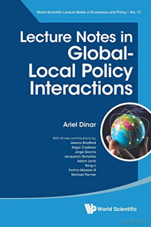 Lecture Notes In Global-local Policy Interactions: 0 (World Scientific Lecture Notes In Economics And Policy) - Ariel Dinar [KSIĄŻKA]