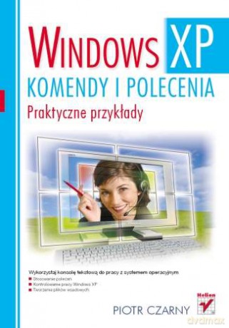 Windows XP. Komendy i polecenia. Praktyczne przykłady [KSIĄŻKA]