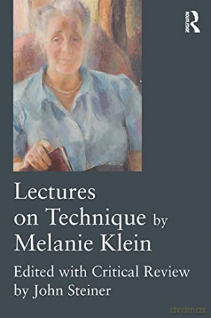 Lectures on Technique by Melanie Klein: Edited with Critical Review by John Steiner - Melanie Klein [KSIĄŻKA]