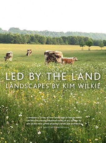 Led by the Land: Landscapes - Kim Wilkie [KSIĄŻKA]