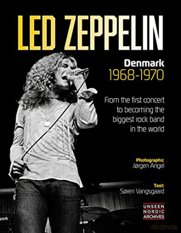 Led Zeppelin (Unseen Nordic Archives): Denmark 1968-1970 - Soren Vangsgaard [KSIĄŻKA]
