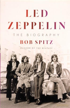 Led Zeppelin: The Biography - Bob Spitz [KSIĄŻKA]