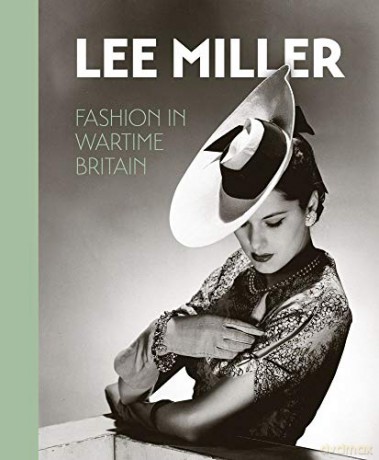 Lee Miller: Fashion in Wartime Britain - Robin Muir [KSIĄŻKA]