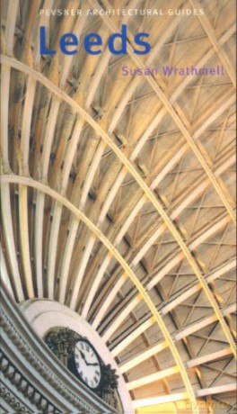 Leeds (Pevsner Architectural Guides: City Guides): Pevsner City Guide - Susan Wrathmell [KSIĄŻKA]