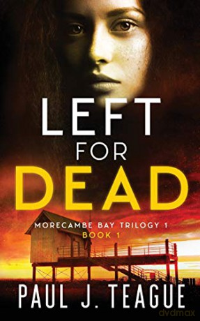 Left for Dead (1) (Morecambe Bay Trilogy) - Paul J Teague [KSIĄŻKA]