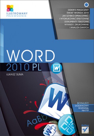 Word 2010 PL. Ilustrowany przewodnik [KSIĄŻKA]