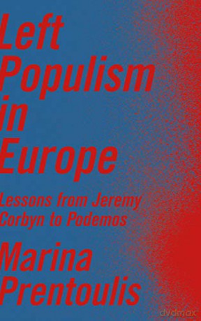 Left Populism in Europe: Lessons from Jeremy Corbyn to Podemos - Marina Prentoulis [KSIĄŻKA]