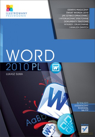 Word 2010 PL. Ilustrowany przewodnik [KSIĄŻKA]
