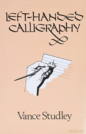 Left-Handed Calligraphy (Lettering, Calligraphy, Typography) - Vance Studley [KSIĄŻKA]