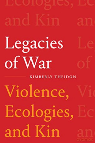 Legacies of War: Violence, Ecologies, and Kin - Kimberly Theidon [KSIĄŻKA]