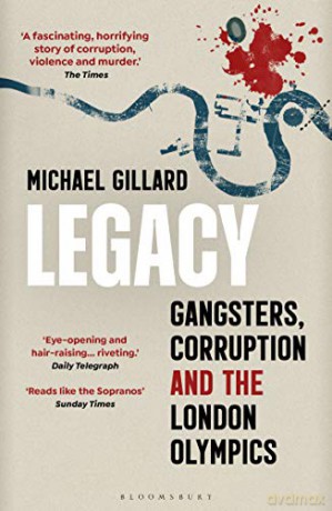 Legacy: Gangsters, Corruption and the London Olympics - Michael Gillard [KSIĄŻKA]