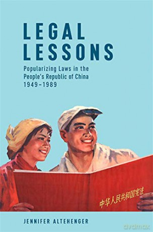 Legal Lessons: Popularizing Laws in the People's Republic of China, 1949-1989: 411 (Harvard East Asian Monographs) - Jennifer Altehenger [KSIĄŻKA]