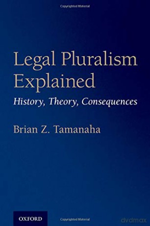 Legal Pluralism Explained: History, Theory, Consequences - Brian Z. Tamanaha [KSIĄŻKA]