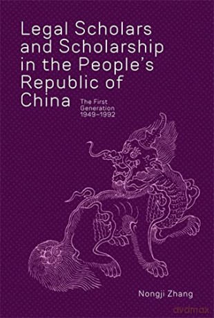 Legal Scholars and Scholarship in the People's Republic of China: The First Generation, 1949-1992 (Harvard East Asian Monographs) - Nongji [KSIĄŻKA]