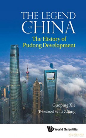 Legend Of China, The: The History Of Pudong Development - Guoping Xie [KSIĄŻKA]