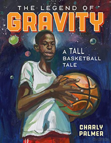 Legend of Gravity, The: A Tall Basketball Tale - Palmer [KSIĄŻKA]